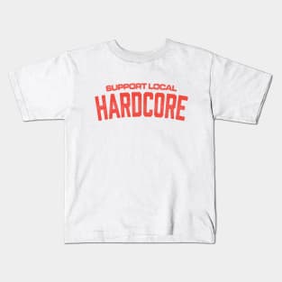 Support Local Hardcore Kids T-Shirt